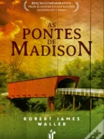 As Pontes de Madison - Robert James Waller