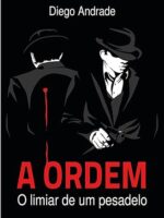 A Ordem_ O limiar de um pesadelo - Diego Andrade