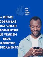 6 dicas poderosas para criar depoimentos que vendem seus produtos rapidamente