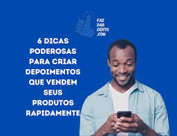 6 dicas poderosas para criar depoimentos que vendem seus produtos rapidamente