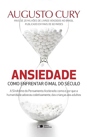 Ansiedade - Como Enfrentar o Mal do Seculo - Augusto Cury