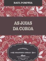 As Joias da Coroa - Raul Pompeia