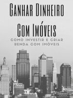 Ganhar dinheiro investindo em imóveis