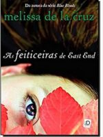 As feiticeiras de East End - Melissa de La Cruz.