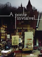 A ponte invisivel - Julie Orringer