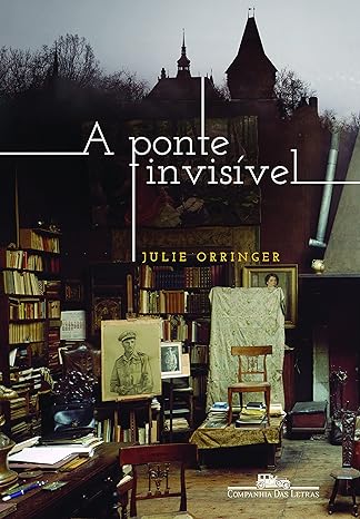 A ponte invisivel - Julie Orringer