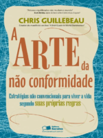 A Arte da não Conformidade: Estratégias não Convencionais Para Viver a Vida