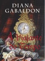 A Viajante do Tempo - Diana Gabaldon