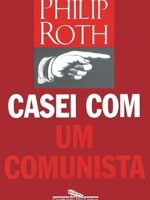Casei com um comunista - Philip Roth.