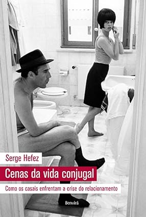 Cenas da Vida Conjugal - Serge Hefez.