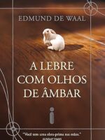A Lebre Com Olhos De Ambar - Edmund de Waal.