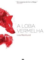A loba vermelha - Liza Marklund.