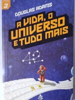 A Vida , O Universo e Tudo Mais - Douglas Adams