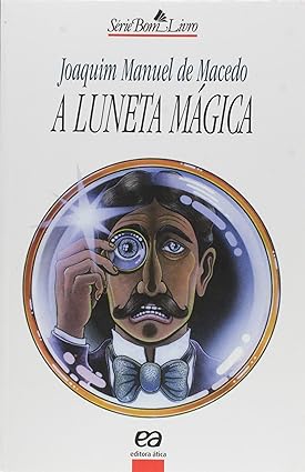 A Luneta Magica - Joaquim Manuel de Macedo.