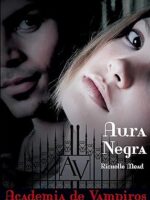Aura negra - Richelle Mead.