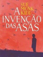 A invencao das asas - Sue Monk Kidd.