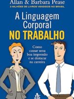 A Linguagem corporal no trabalho - Barbara Pease Allan Pease.