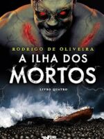 A ilha dos mortos - Rodrigo de Oliveira.