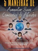 5 maneiras de aumentar suas comissões de afiliados