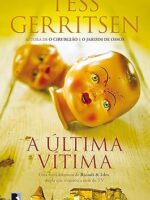 A Ultima Vitima - Tess Gerritsen.