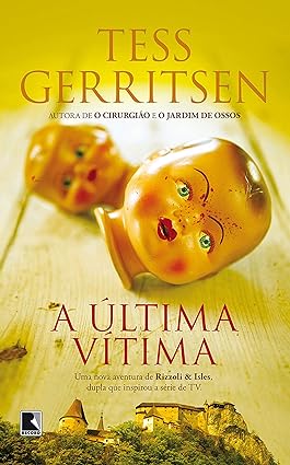 A Ultima Vitima - Tess Gerritsen.