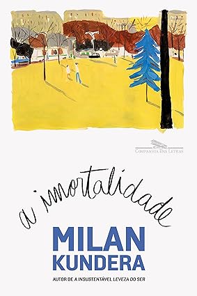 A imortalidade - Millan Kundera.