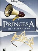 A Princesa Em Treinamento - O Diario Da Pr - Meg Cabot