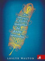 As estranhas e belas magoas de Ava Lavende - Leslye Walton