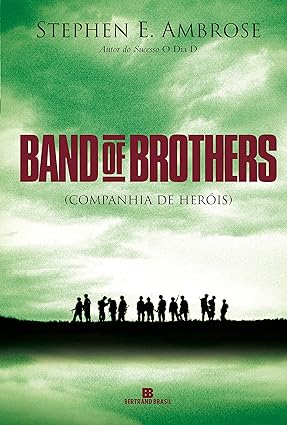 Band of Brothers - Companhia de Herois - Stephen E. Ambrose