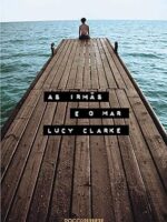 As irmas e o mar - Lucy Clarke
