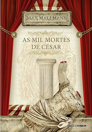 As mil mortes de cesar - Max Mallmann