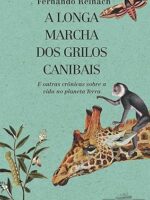 A longa marcha dos grilos canibais - Fernando Reinach.