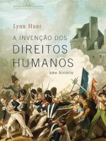 A invencao dos direitos humanos - Lynn Hunt.