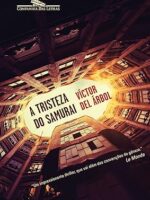 A tristeza do samurai - Victor del Arbol.