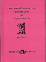 Catecismo de Devocoes, Intimidades e Porno - Xico Sa
