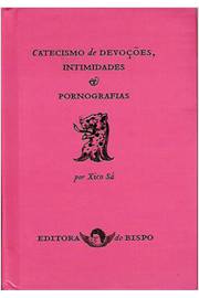 Catecismo de Devocoes, Intimidades e Porno - Xico Sa