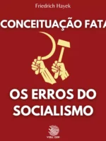 A Conceituação Fatal- Os Erros do Socialismo - Friedrich Hayek