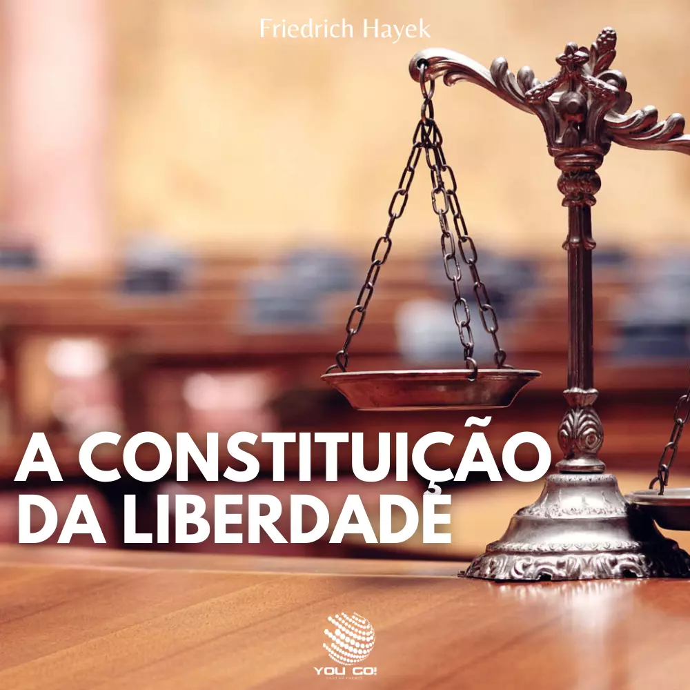 A Constituição da Liberdade - Friedrich Hayek