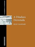 A Ditadura Derrotada