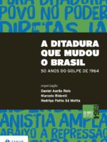 A Ditadura que mudou o Brasil: 50 anos do golpe de 1964