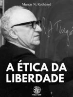 A Ética da Liberdade - Murray N. Rothbard