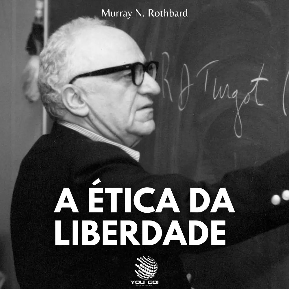 A Ética da Liberdade - Murray N. Rothbard