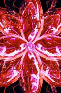A Flor de Vidro - George R. R. Martin