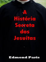 A Historia Secreta dos Jesuitas - Edmond Paris