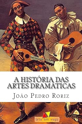 A Historia das Artes Dramaticas_ das trage - Joao Pedro Roriz