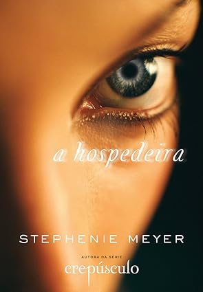 A Hospedeira - Stephenie Meyer.