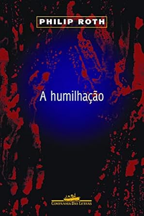 A Humilhacao (Oficial) - Philip Roth