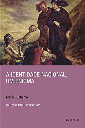 A identidade nacional, um enigma - Marcel Detienne
