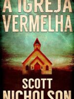A Igreja Vermelha - Scott Nicholson.