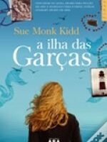 A Ilha das Garcas - Sue Monk Kidd
